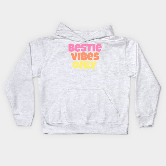 Bestie Vibes Only Pastel Kids Hoodie by gillys